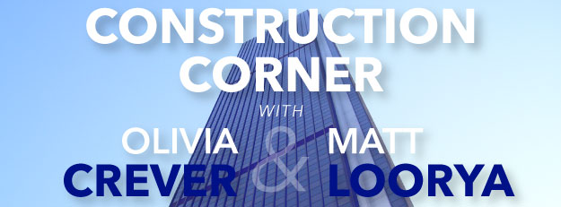 Construction Corner with Olivia Crever & Matt Loorya